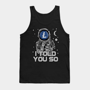 Astronaut Litecoin Lite Coin LTC I Told You So Crypto Token Cryptocurrency Wallet Birthday Gift For Men Women Kids Tank Top